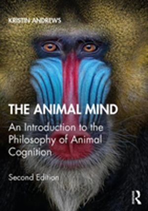 Animal Mind - An Introduction to the Philosophy of Animal Cognition