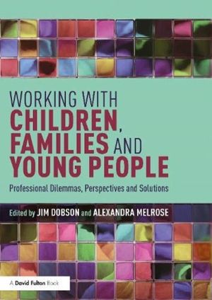 Working with Children, Families and Young People - Professional Dilemmas, P