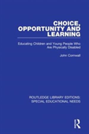 Choice, Opportunity and Learning - Educating Children and Young People Who