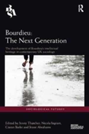 Bourdieu: The Next Generation - The Development of Bourdieu's Intellectual