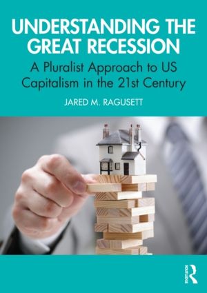 Understanding the Great Recession - A Pluralist Approach to US Capitalism i