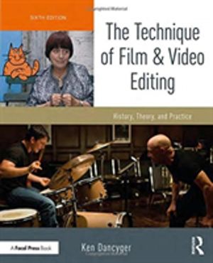 Technique of Film and Video Editing - History, Theory, and Practice