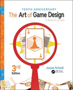 Art of Game Design - A Book of Lenses, Third Edition