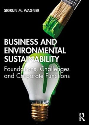 Business and Environmental Sustainability - Foundations, Challenges and Cor