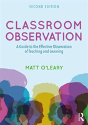 Classroom Observation - A Guide to the Effective Observation of Teaching an