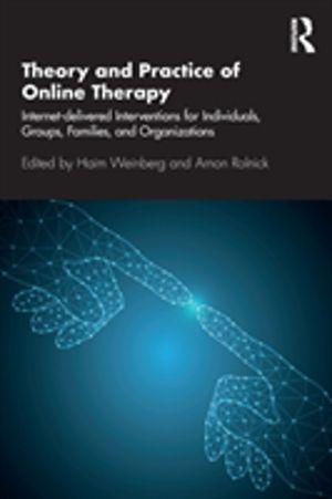 Theory and Practice of Online Therapy - Internet-delivered Interventions fo