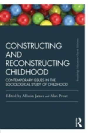 Constructing and Reconstructing Childhood - Contemporary issues in the soci