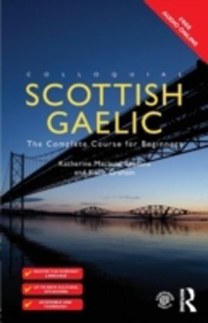 Colloquial Scottish Gaelic - The Complete Course for Beginners