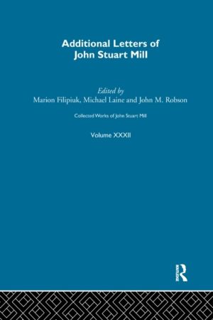 Collected Works of John Stuart Mill - XXXII. Additional Letters