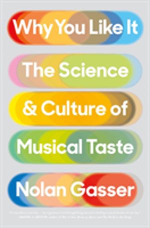 Why You Like It - The Science and Culture of Musical Taste