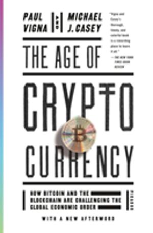 Age of Cryptocurrency - How Bitcoin and the Blockchain Are Challenging the