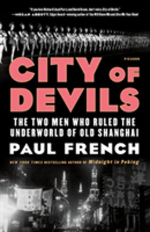 City of Devils - The Two Men Who Ruled the Underworld of Old Shanghai
