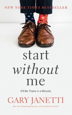 Start Without Me - (I'll Be There in a Minute)