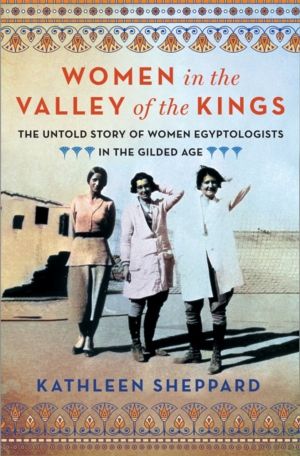 Women in the Valley of the Kings - The Untold Story of Women Egyptologists