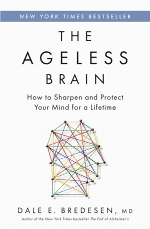 Ageless Brain - How to Sharpen and Protect Your Mind for a Lifetime