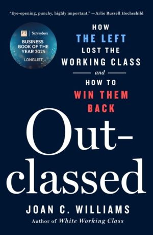 Outclassed - How the Left Lost the Working Class and How to Win Them Back
