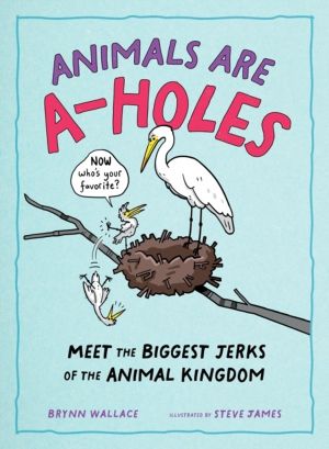 Animals Are A-holes - Meet the Biggest Jerks of the Animal Kingdom