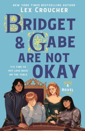 Bridget & Gabe Are Not Okay - The Camelot Disasters: Book Two