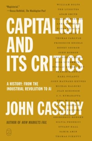 Capitalism and Its Critics - A History: From the Industrial Revolution to A