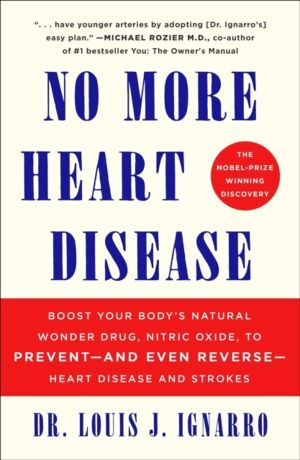 NO More Heart Disease - Boost Your Body's Natural Wonder Drug, Nitric Oxide