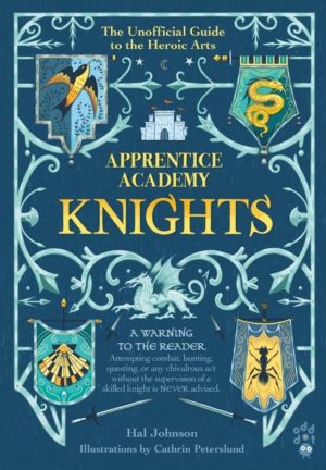 Apprentice Academy: Knights - The Unofficial Guide to the Heroic Arts