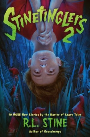 Stinetinglers 2 - 10 More New Stories by the Master of Scary Tales
