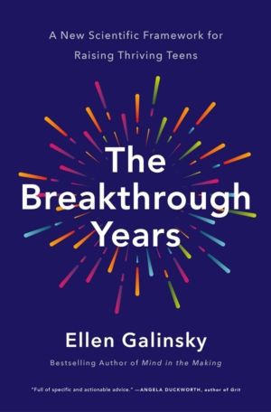 Breakthrough Years - A New Scientific Framework for Raising Thriving Teens