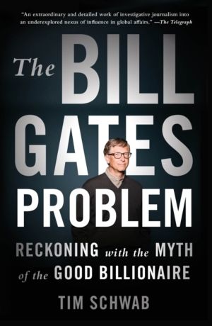 Bill Gates Problem - Reckoning with the Myth of the Good Billionaire