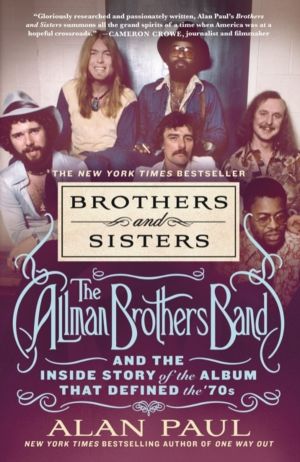 Brothers and Sisters - The Allman Brothers Band and the Inside Story of the