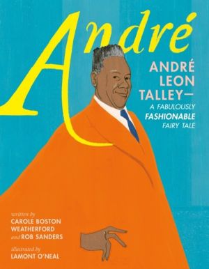 Andre: Andre Leon TalleyÔÇöA Fabulously Fashionable Fairy Tale