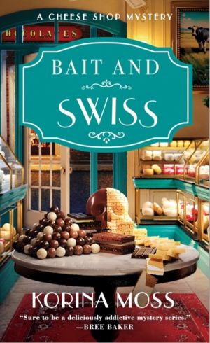Bait and Swiss - A Cheese Shop Mystery
