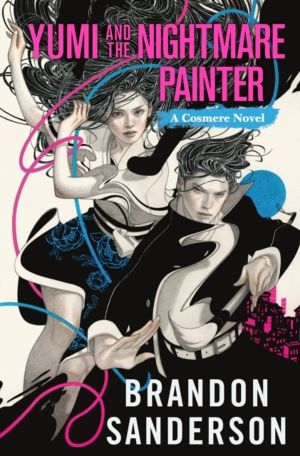Yumi and the Nightmare Painter - A Cosmere Novel