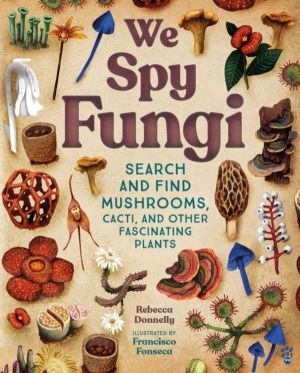We Spy Fungi - Search and Find Mushrooms, Cacti, and Other Fascinating Plan