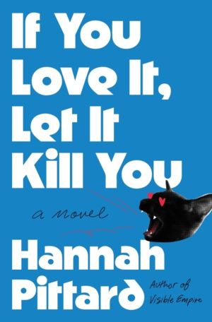 If You Love It, Let It Kill You - A Novel