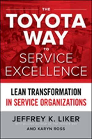 Toyota Way to Service Excellence: Lean Transformation in Service Organizati