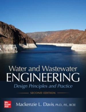 Water and Wastewater Engineering: Design Principles and Practice, Second Ed