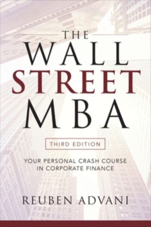 Wall Street MBA, Third Edition: Your Personal Crash Course in Corporate Fin