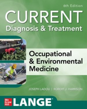 CURRENT Diagnosis & Treatment Occupational & Environmental Medicine, Sixth