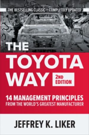 Toyota Way, Second Edition: 14 Management Principles from the World's Great