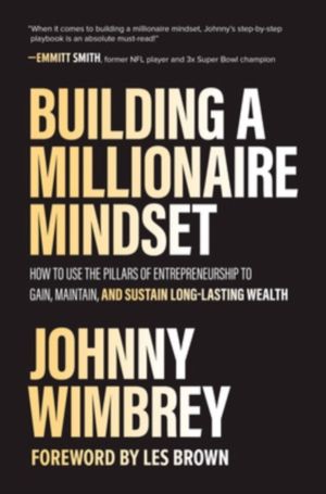 Building a Millionaire Mindset: How to Use the Pillars of Entrepreneurship