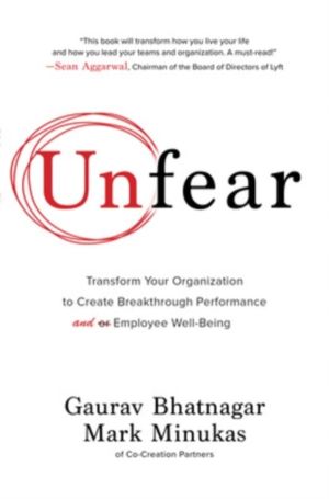 Unfear: Transform Your Organization to Create Breakthrough Performance and