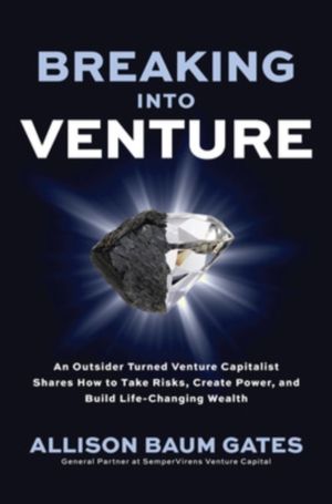 Breaking into Venture: An Outsider Turned Venture Capitalist Shares How to