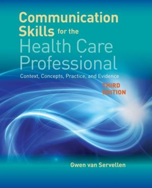 Communication Skills for the Health Care Professional - Context, Concepts,