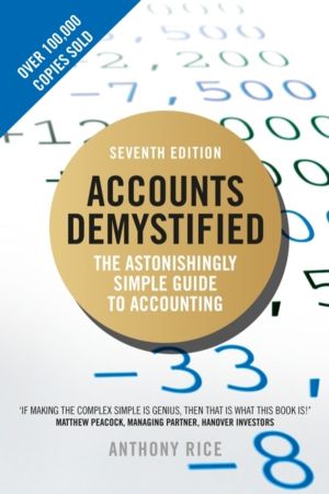 Accounts Demystified - The Astonishingly Simple Guide To Accounting