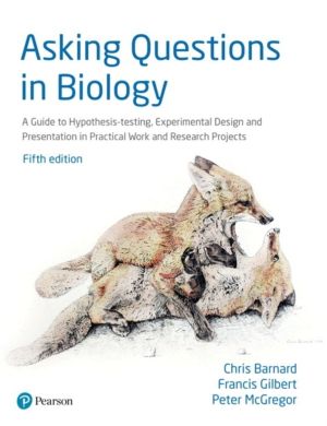 Asking Questions in Biology - A Guide to Hypothesis Testing, Experimental D