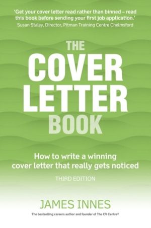 Cover Letter Book, The - How to write a winning cover letter that really ge
