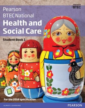 BTEC National Health and Social Care Student Book 1 - For the 2016 specific