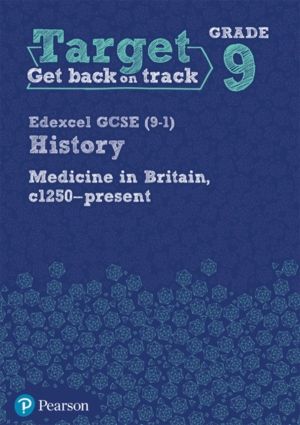 Target Grade 9 Edexcel GCSE (9-1) History Medicine in Britain, c1250-presen