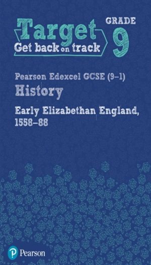 Target Grade 9 Edexcel GCSE (9-1) History Early Elizabethan England, 1558-1
