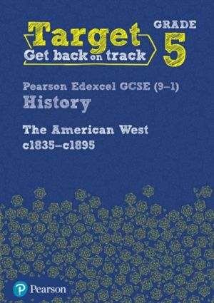 Target Grade 5 Edexcel GCSE (9-1) History The American West, c1835ÔÇôc1895